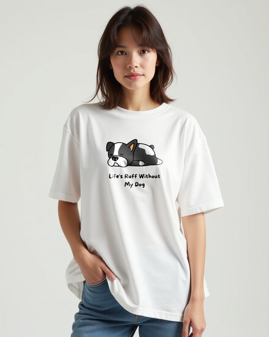 “Life’s Ruff Without My Dog” Chill Pup Oversized Tee"