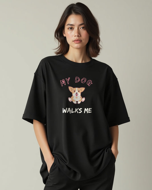 “My Dog Walks Me” Playful Oversized Tee"